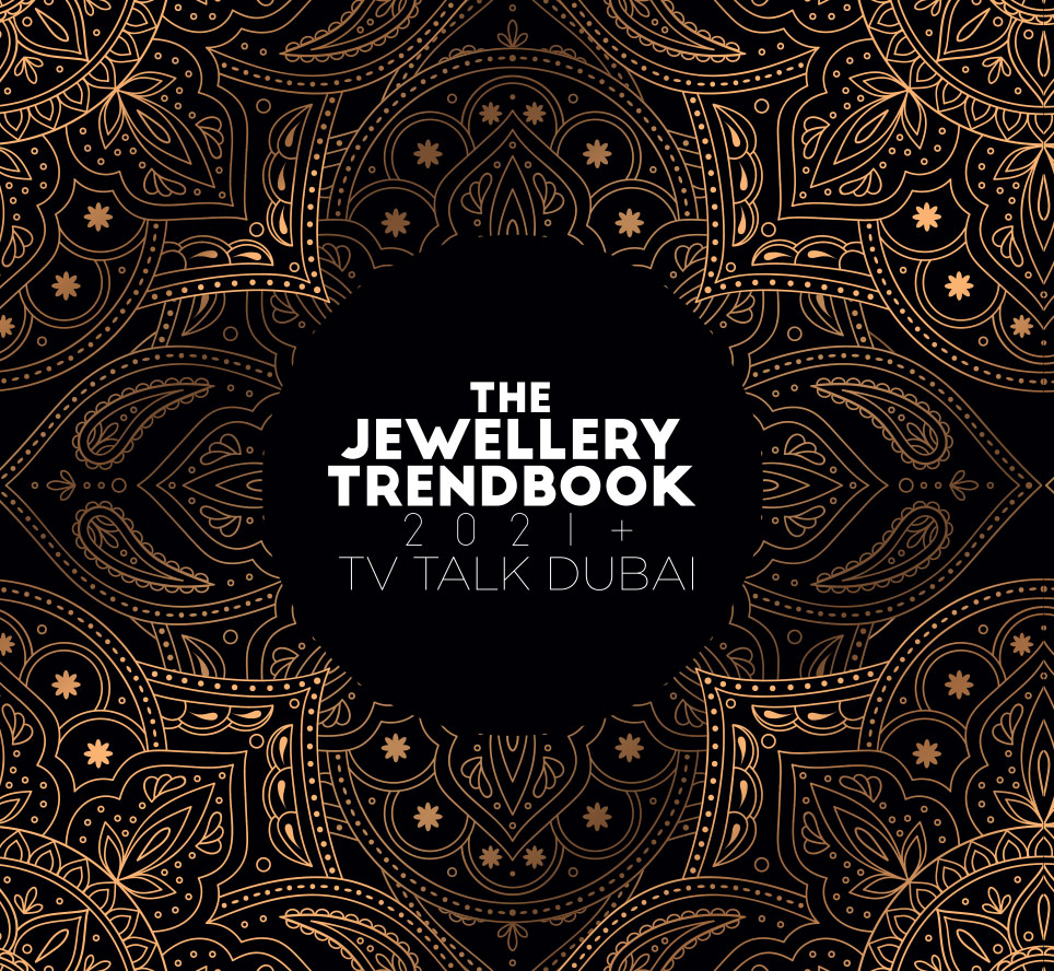 TV talk Dubai: The Jewellery Trendbook 2021+