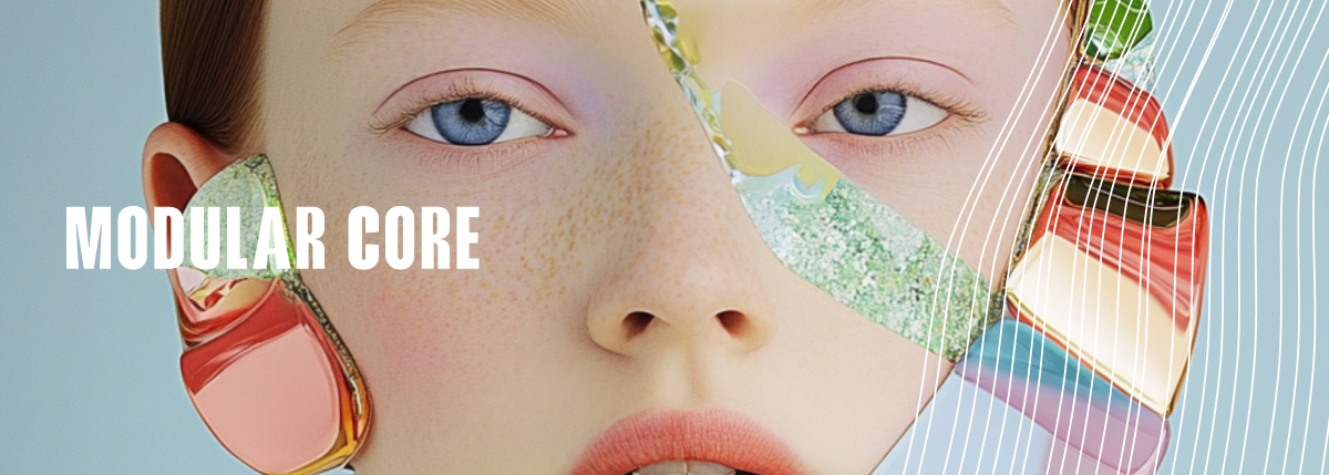 MODULAR CORE – Re-Engineering Elegance MODULAR CORE – Re-Engineering Elegance